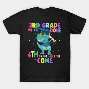 Dinosaur 3rd Grade We Are Done 4th Grade Here We Come T-Shirt